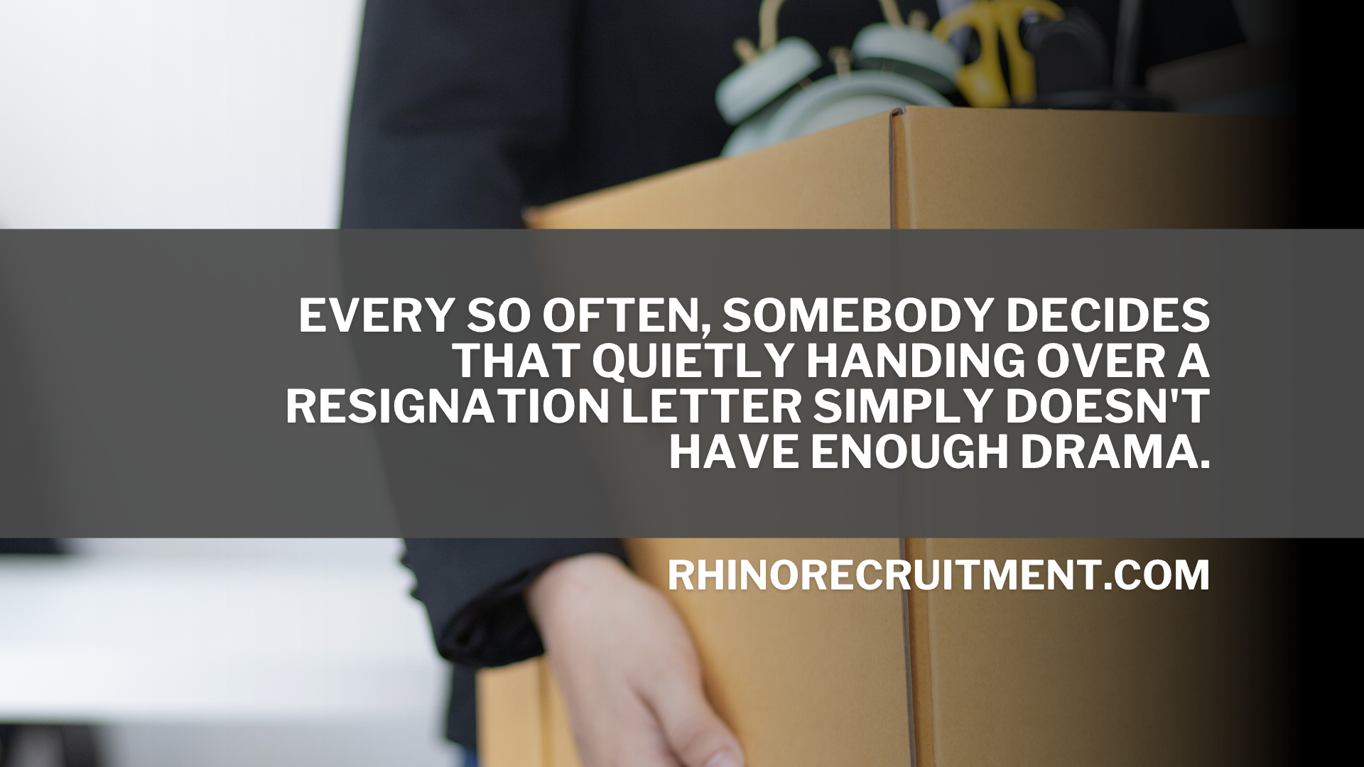10 Terrible Ways to Quit Your Job (That You Definitely Shouldn't Try)