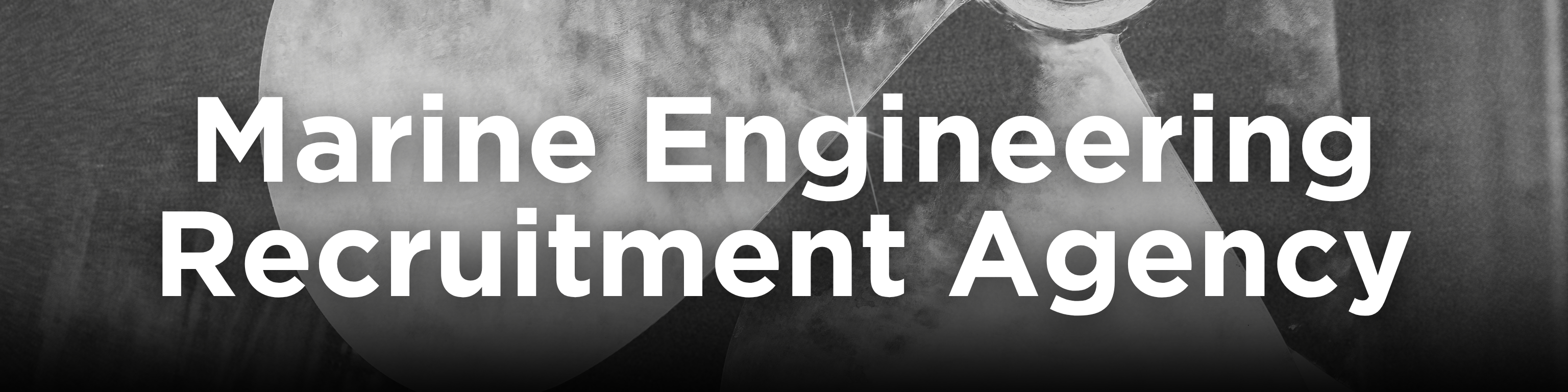 Marine engineering recruitment banner featuring a close-up of a ship propeller.