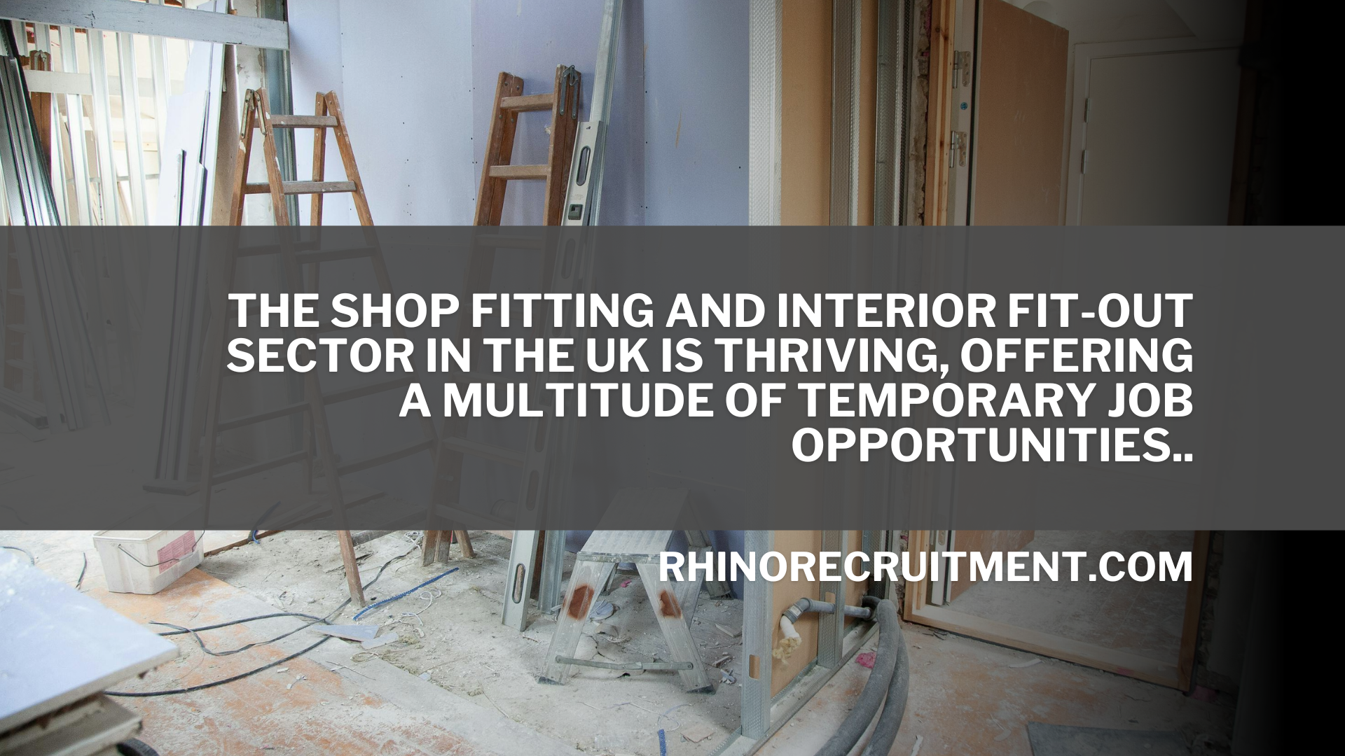 Maximise Career Growth in Temporary Shop Fitting&#160;Roles